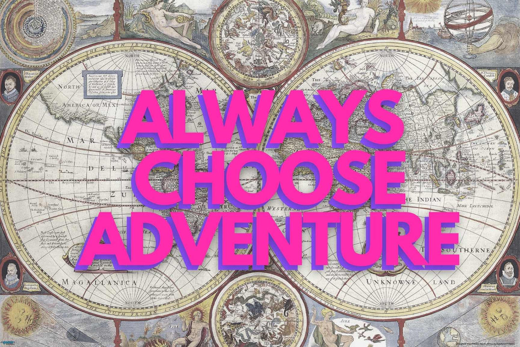 EgoAmo Original - Always Choose Adventure Map Poster - egoamo.co.za