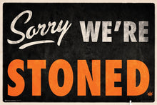 Sorry We're Stoned Poster - egoamo.co.za