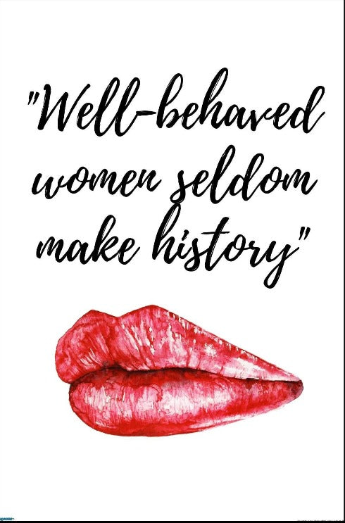 Well Behaved women seldom make history poster - egoamo posters